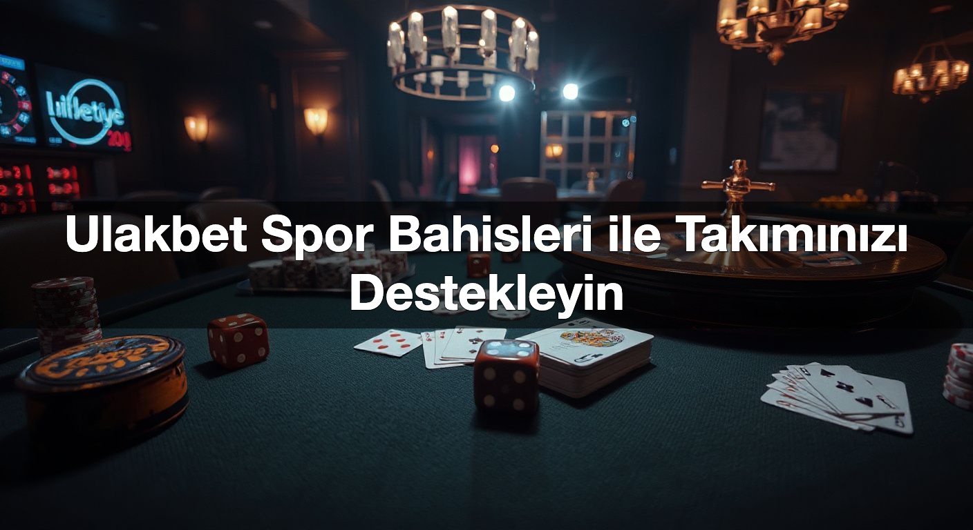 ulakbet spor bahisleri ile tak m n z destekleyin 1787485851311